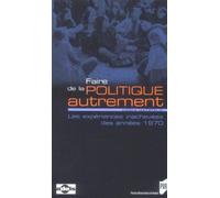 Faire de la politique autrement L'expérience inachevée - Pur - Presses Universitaires Rennes - broché - Etude