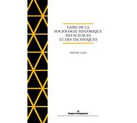 Faire de la sociologie historique des sciences et des techniques