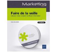 Faire De La Veille - Collecter, Traiter, Analyser Et Diffuser L'information