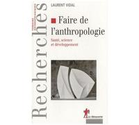 Faire De L'anthropologie : Santé, Science Et Développement