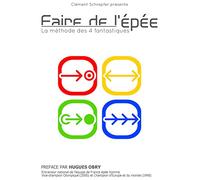 Faire de l'épée - La méthode des 4 fantastiques: La méthode des 4 fantastiques