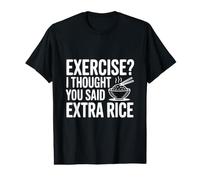 Faire de l'exercice ? Je pensais Que tu avais Dit du Riz supplémentaire T-Shirt Graphique avec Valeur