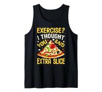 Faire de l'exercice ? Je pensais Que tu avais Dit « Extra Slice » Débardeur
