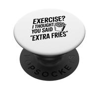 Faire de l'exercice ? Je pensais Que tu avais Dit « Frites supplémentaires » PopSockets PopGrip Adhésif