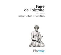 Faire de l'histoire Nouveaux problèmes, nouvelles approches, nouveaux objets - Collectif - Gallimard - Poche - Etude