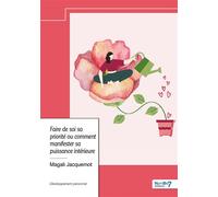 Faire de soi sa priorité ou comment manifester sa puissance intérieure - Magali Jacquemot - Nombre 7 - relié - Guide
