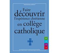Faire découvrir l'expérience chrétienne en collège catholique La diffusion catéchistique (Lyon) - La Diffusion Catéchistique-Lyon - Tardy Eds - broché - Essai