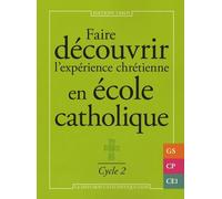 Faire découvrir l'expérience chrétienne en école catholique - cycle 2