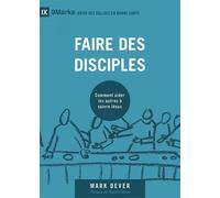 Faire des disciples Comment aider les autres à suivre Jésus - Mark Dever - Cruciforme Edition - broché - Essai