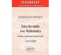 Faire des Mathématiques avec MATHEMATICA - Mathématiques pratiques - Niveau B - Norbert Verdier - Ellipses - broché - Livre