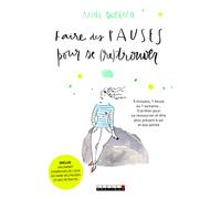 Faire des pauses pour se retrouver: 5 minutes 1 heure ou 1 semaine ... s'arrêter pour se ressourcer et être ...