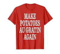 Faire des pommes de terre au gratin à nouveau, pommes de terre amusantes Great Again Meme T-Shirt