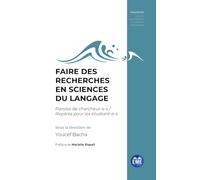 Faire des recherches en sciences du langage: Paroles de chercheur-e-s / Repères pour les étudiant-e-s
