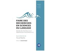 Faire Des Recherches En Sciences Du Langage - Paroles De Chercheur-E-S / Repères Pour Les Étudiant-E-S