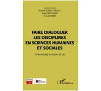 Faire dialoguer les disciplines en sciences humaines et sociales: Épistémologie et études de cas