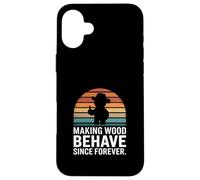 Faire du Bois se comporter Depuis Toujours Humour Charpentier Coque pour iPhone 16 Plus