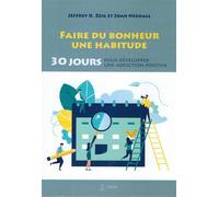Faire du bonheur une habitude - 30 jours pour développer une addiction positive 30 jours pour developper une addiction positive - Joan Neehall - Satas - broché - Guide