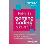 Faire du gaming coding son métier Identifier les nouveaux métiers porteurs - Antoine Teillet - Studyrama Eds - broché - Guide