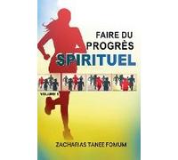 Faire Du Progrès Spirituel (Volume 1)