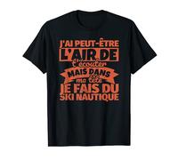 faire du Ski nautique drôle J'ai peut-être l'air de t'écoute T-Shirt