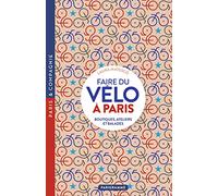 Faire Du Vélo À Paris - Boutiques, Ateliers Et Balades