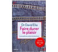 Faire durer le plaisir La sexualité des enfants du baby-boom - David Elia - Grasset - broché - Essai