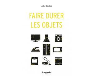 Faire durer les objets - Julie Madon - Presses De Sciences Po - broché - Essai