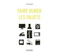 Faire durer les objets: Pratiques et ressources dans l'art de déconsommer