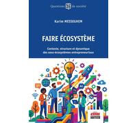 Faire écosystème Contexte, structure et dynamique des sous-écosystèmes entrepreneuriaux - Karim Messeghem - Ems Management Et Societes - broché - Etude