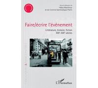 Faire/Écrire L'événement - Littérature, Histoire, Fiction (Xixe-Xxie Siècles)