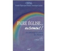 Faire Eglise autrement ! COM EPISCO FR-AMERIQ (Editeur général), Com episco fr-ame. (Auteur)