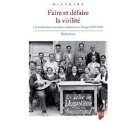 Faire et défaire la virilité: Les stérilisations masculines volontaires en Europe (1919-1939)