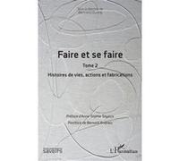 Faire et se faire Bertrand During (Collection dirigée par), Anne-Sophie Sayeux (Préface), Bernard Andrieu (Postface)