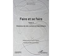 Faire et se faire Tome 2 Histoires de vies, actions et fabrications - Bertrand During - L'harmattan - broché - Essai
