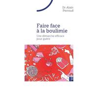 Faire face à la boulimie: Une démarche efficace pour guérir