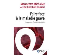 Faire face à la maladie grave L'engagement d'une femme médecin - Mauricette Michallet - Eres - broché - Essai