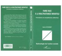 Faire face à la maltraitance infantile Formation et compétences collectives - Sylvie Cothenet - L'harmattan - broché - Etude
