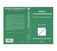 Faire face à la maltraitance infantile Formation et compétences collectives - Sylvie Cothenet - L'harmattan - broché - Etude