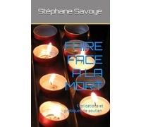 FAIRE FACE A LA MORT: Explications et pratiques de soutien pendant la période de deuil !