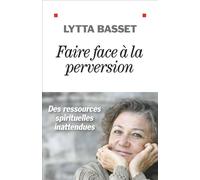 Faire face à la perversion – Des ressources spirituelles inattendues – Les Éditions Albin Michel