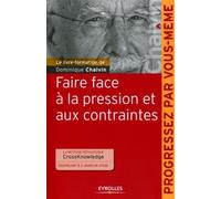 Dominique Chalvin – Faire face à la pression et aux contraintes – Méthode CrossKnowledge – Broché