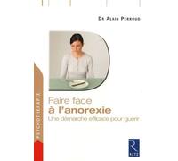 Faire Face À L'anorexie - Une Démarche Efficace Pour Guérir