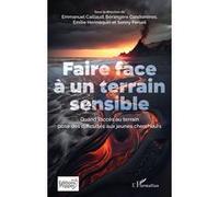 Faire face à un terrain sensible Emmanuel Caillaud (Collection dirigée par), Bérangère Condomines (Collection dirigée par), Emilie Hennequin (Collection dirigée par), Sonny Perseil (Collection dirigée