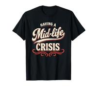 Faire Face à Une Crise de la quarantaine : C'est drôle de Vieillir T-Shirt