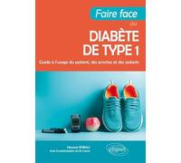 Faire face au diabète de type 1 - "Guide à l'usage du patient, des proches et des aidants"