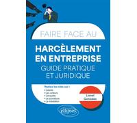 Faire face au Harcèlement en entreprise - Guide pratique et juridique Alerte - Procédure - Médiation - Lionel Gonzales - Ellipses - broché - Guide