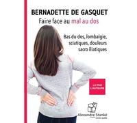 Faire face au mal au dos Bas du dos, lombalgie, sciatiques, douleurs sacro illitiques, 1 CD audio - Bernadette de Gasquet - Stanke Alexandre - Texte lu (CD) - Textes lus CD