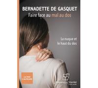 Faire face au mal au dos, la nuque et le haut du dos 1 CD audio - Bernadette de Gasquet - Stanke Alexandre - Texte lu (CD) - Textes lus CD