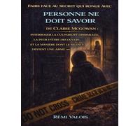 Faire face au secret qui ronge avec Personne ne doit savoir de Claire McGowan: Interroger la culpabilité dissimulée, la peur d’être découvert et la manière dont le silence devient une arme