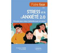 Faire face au stress et à l'anxiété 2.0 S'écouter pour mieux s'entendre avec soi-même - Mathieu Guidère - Ellipses - broché - Guide